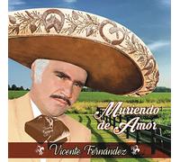 Fernandez, Vicente - Muriendo de Amor