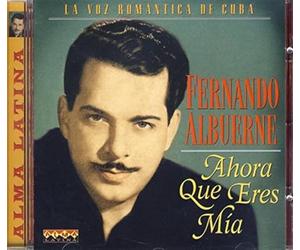 Fernando Albuerne - Ahora Que Eres Mia