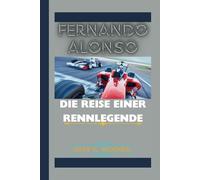 FERNANDO ALONSO: Die Reise einer Rennlegende