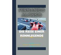 FERNANDO ALONSO: Die Reise einer Rennlegende