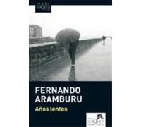 Fernando Aramburu Anos lentos (Tascabile)