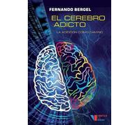Fernando Bergel El cerebro adicto (Tascabile)