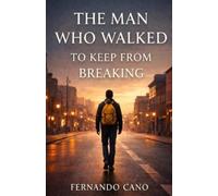 Fernando Cano The Man Who Walked to Keep from Breaking (Tascabile)