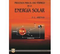 Fernando Carlos Aren Procesos para el uso térmico de la energía sol (Tascabile)