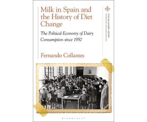 Fernando Collantes Milk in Spain and the History of Diet Change (Tascabile)