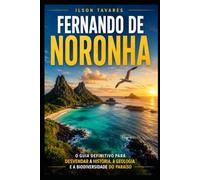 Fernando de Noronha: Onde a Terra Encontrou o Oceano