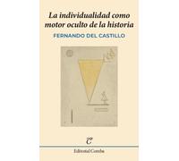 Fernando del Castillo Martín La individualidad como motor oculto de la historia