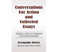Fernando Flores Conversations For Action and Collected Essays (Tascabile)