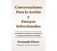 Fernando Flores Maria Flo Conversaciones Para La Accion y Ensayos S (Tascabile)