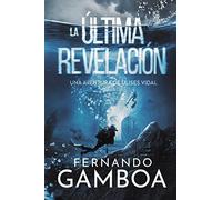 Fernando Gamboa La Última Revelación (Tascabile) Las Aventuras de Ulises Vidal