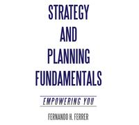 Fernando H Ferrer Strategy and Planning Fundamentals (Copertina rigida)