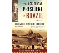 Fernando Henrique Cardoso The Accidental President of Brazil (Tascabile)