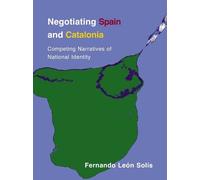 Fernando León-Solís Negotiating Spain and Catalonia (Tascabile)
