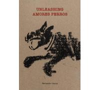 Fernando Llanos Unleashing Amores Perros (Tascabile)