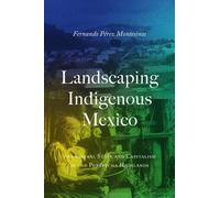 Fernando Pérez-Montesinos Landscaping Indigenous Mexico (Copertina rigida)