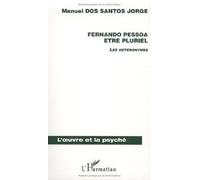Fernando Pessoa, Etre pluriel : Les hétéronymes