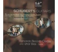 Fernando Riscado Cordas, Izhar Elias - Schubert's Guitars: Two Sonatas By Franz Schubert