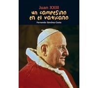 Fernando Sánchez-Costa Un Campesino En El Vaticano (Tascabile) Biografía Joven