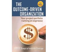 Fernando Santiago Linda E Szmyt The Outcome-Driven Organization (Tascabile)