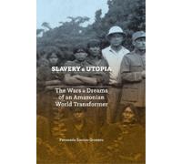 Fernando Santos-Granero Slavery and Utopia (Tascabile)