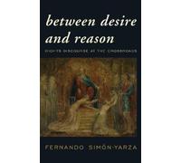 Fernando Simón-Yarza Between Desire and Reason (Tascabile)