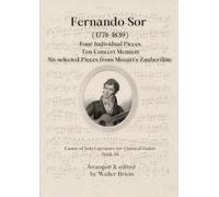 Fernando Sor Four Individual Pieces, Ten Concert Menuets, Six selected Pieces from Mozart's Zauberflöte
