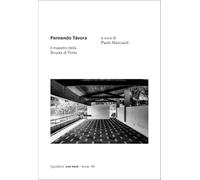 Fernando Tavora. Il maestro della scuola di Porto