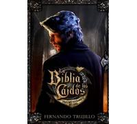 Fernando Trujil La Biblia de los Caídos. Tomo 1 del testamento del G (Tascabile)