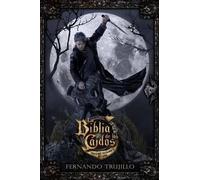 Fernando Trujil La Biblia de los Caídos. Tomo 2 del testamento del G (Tascabile)