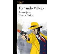 Fernando Vallejo La conjura contra Porky / The Plot Against Porky (Tascabile)