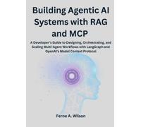 Ferne A Wilson Building Agentic AI Systems with RAG and MCP (Tascabile)
