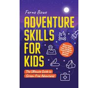 Ferne Bowe Adventure Skills for Kids (Tascabile) Essential Life Skills for Teens