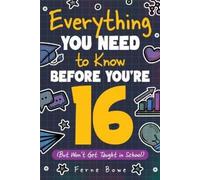 Ferne Bowe Everything You Need to Know Before You're 16 (But Won't G (Tascabile)