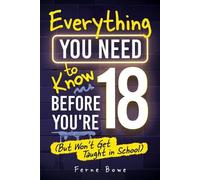 Ferne Bowe Everything You Need to Know Before You're 18 (But Won't G (Tascabile)