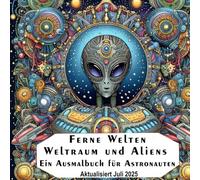 Ferne Welten Weltraum und Aliens: Ein Ausmalbuch für Astronauten