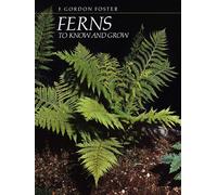 Ferns to Know and Grow Mpn - Foster F. Gordon