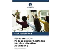 Fernunterricht: Pädagogischer Leitfaden für eine effektive Ausbildung: Pädagogisches Werk