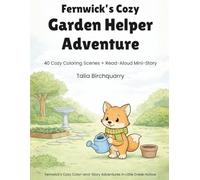 Fernwick’s Cozy Garden Helper Adventure: 40 Cozy Coloring Scenes + Read-Aloud Mini-Story