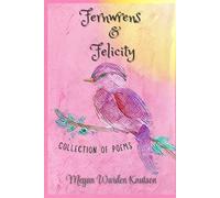 Fernwrens & Felicity: Collection of Poems