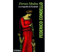Feroce Medea. La tragedia di Euripide