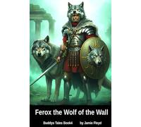 Ferox, The Wolf of the Wall: Buddys Tales: Book 4