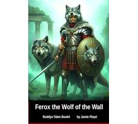 Ferox, The Wolf of the Wall: Buddys Tales: Book 4