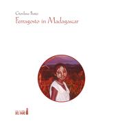 Ferragosto in Madagascar di Ibatici Giordano - Edizioni Del Faro, 2019