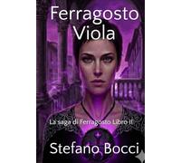 Ferragosto Viola: La saga di Ferragosto Libro II