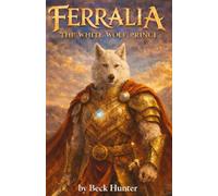 FERRALIA: The White Wolf Prince: An Epic Animal Fantasy Adventure