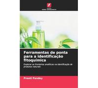 Ferramentas de ponta para a identificação fitoquímica: Explorar as fronteiras analíticas na identificação de produtos naturais