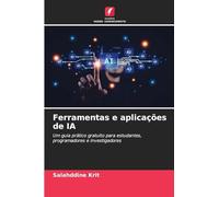 Ferramentas e aplicações de IA: Um guia prático gratuito para estudantes, programadores e investigadores