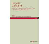 Ferrante Unframed. Authorship, Reception and Feminist Praxis in the Works of Elena Ferrante