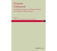 Ferrante Unframed. Authorship, Reception and Feminist Praxis in the Works of Elena Ferrante