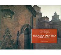 Ferrara dentro. Ediz. illustrata